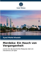 Merdeka: Ein Hauch von Vergangenheit: Lernen Sie die Geschichte Malaysias über ein interaktives 2D-Spiel 6203639109 Book Cover