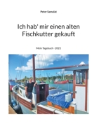 Ich hab mir einen alten Fischkutter gekauft: Mein Tagebuch - 2021 3755751623 Book Cover