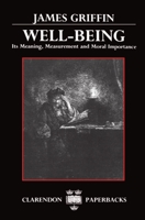 Well-Being: Its Meaning, Measurement, and Moral Importance (Clarendon Paperbacks) 0198248431 Book Cover
