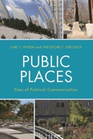 Public Places: Sites of Political Communication (Lexington Studies in Political Communication) 1498507255 Book Cover