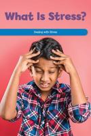 What Is Stress?: Dealing with Stress 1725355159 Book Cover