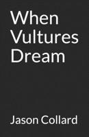 When Vultures Dream 108207912X Book Cover