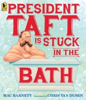 President Taft Is Stuck in the Bath 0763665568 Book Cover