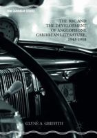 The BBC and the Development of Anglophone Caribbean Literature, 1943-1958 3319812017 Book Cover