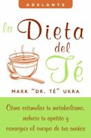 La dieta del te: Como estimular tu metabolismo, reducir tu apetito y conseguir el cuerpo de tus suenos (Adelante) 0061624241 Book Cover