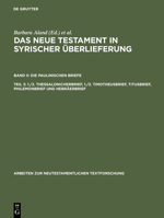 Das Neue Testament in Syrischer Uberlieferung II: Die Paulinischen Briefe. Teil 3: 1./2. Thessalonicherbrief, 1./2. Timotheusbrief, Titusbrief, Philemonbrief Und Hebraerbrief 3110173875 Book Cover