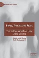 Blood, Threats and Fears: The Hidden Worlds of Hate Crime Victims 3030319962 Book Cover