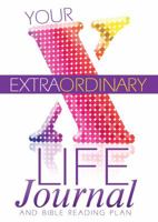 Your Extraordinary Life Journal and Bible Reading Plan 1617180106 Book Cover