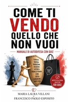 Come ti vendo quello che non vuoi: Manuale di autodifesa con quiz (Italian Edition) B0HDTKGVZF Book Cover