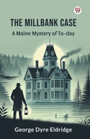 The Millbank Case A Maine Mystery of To-day 9369428704 Book Cover