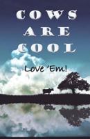 Cows Are Cool - Love 'Em! 8190976044 Book Cover