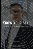 Know your self- How To Become More Self-Aware B09L4Z7FQZ Book Cover