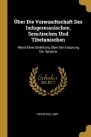 �ber Die Verwandtschaft Des Indogermanischen, Semitischen Und Tibetanischen: Nebst Einer Einleitung �ber Den Ursprung Der Sprache 1021712191 Book Cover