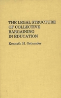 The Legal Structure of Collective Bargaining in Education: (Contributions to the Study of Education) 031324474X Book Cover
