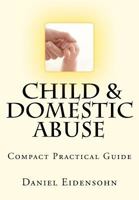 Child and Domestic Abuse: Compact Practical Guide 1461166527 Book Cover