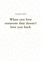 When you love someone that doesn't love you back 1387284045 Book Cover