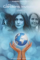 Les Gardiens Invisibles - Livre 2 B0BYR8JZMQ Book Cover