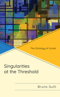 Singularities at the Threshold: The Ontology of Unrest 1793606781 Book Cover