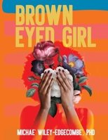 Brown Eyed Girl: A Journey to Self-Love 1737641119 Book Cover