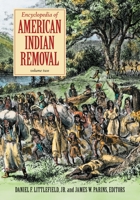 Encyclopedia of American Indian Removal: 2 volumes 0313360413 Book Cover