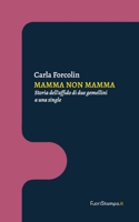 Mamma non mamma: Storia dell'affido di due gemellini a una single 8894559742 Book Cover