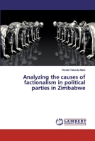 Analyzing the causes of factionalism in political parties in Zimbabwe 6139988454 Book Cover