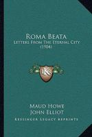 Roma Beata: Letters From the Eternal City B0BPYSG385 Book Cover