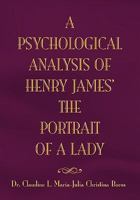 The Psychological Analysis of Henry James in the Portrait of a Lady 1453543252 Book Cover