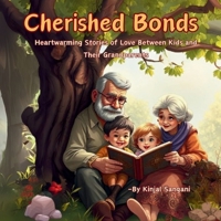 Cherished Bonds: Heartwarming Stories of Love Between Kids and Their Grandparents B0DVZ79TB7 Book Cover