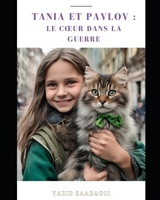 Tania et pavlov: le coeur dans la guerre (French Edition) B0CR5M8WX1 Book Cover