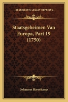 Staatsgeheimen Van Europa, Part 19 (1750) 1165927209 Book Cover