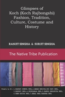 Glimpses of Koch (Koch Rajbongshi) Fashion, Tradition, Culture, Costume and History 1791691803 Book Cover