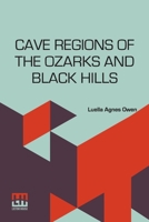 Cave Regions Of The Ozarks And Black Hills B0DQ96FBXW Book Cover