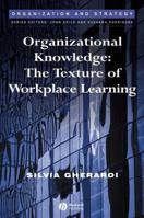 Organizational Knowledge: The Texture of Workplace Learning (Organization and Strategy) 1405125594 Book Cover