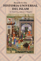 Historia Universal del Islam : tomo 6: 6. Timúridas, Safavíes y Mogoles (Spanish Edition) B0FWYL1C1B Book Cover