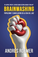 Brainwashing Populismo Y Cancelación En La Era Del like 1648833187 Book Cover