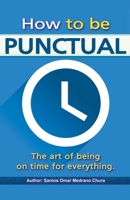 How to be punctual. The art of being on time for everything. B0CN32T26K Book Cover