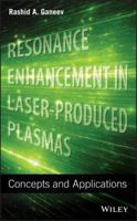 Resonance Enhancement in Laser-Produced Plasmas: Concepts and Applications 1119472245 Book Cover