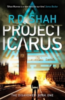 Project Icarus: An absolutely gripping suspense thriller: 1 (The Disavowed) (The Disavowed, 1) 1800325304 Book Cover