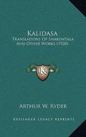 Translations of Shakuntala and Other Works 1539882683 Book Cover