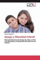 Apego y Obesidad Infantil: Representaciones de Apego de niños y niñas con Obesidad y la Respuesta Sensible de sus madres 6139467713 Book Cover