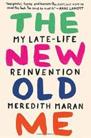 The New Old Me: My Late-Life Reinvention 0399574131 Book Cover