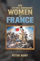 The Extra Ordinary Women of France 1035854058 Book Cover