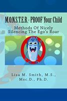 M.O.N.S.T.E.R. - PROOF Your Child: Methods Of Nicely Silencing The Ego's Roar 0982132395 Book Cover