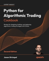 Python for Algorithmic Trading Cookbook: Recipes for designing, building, and deploying algorithmic trading strategies with Python 1806662035 Book Cover