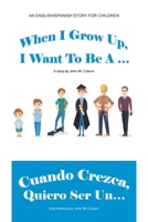 When I Grow Up, I Want to Be a ... / Cuando Crezca, Quiero Ser Un... 1665503874 Book Cover