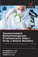 Zaawansowane Biotechnologiczne Przetwarzanie Oleju i Sruty z Nasion Bawelny 6209303676 Book Cover