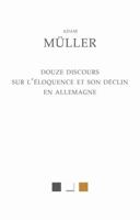 Douze Discours Sur l'Eloquence Et Son Declin En Allemagne 2251830111 Book Cover