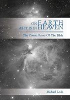 On Earth As It Is In Heaven: The Cosmic Roots of the Bible 1439230234 Book Cover