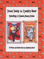 Town Teddy & Country Bear: A Classic Aesop's Fable Retold 1932485198 Book Cover